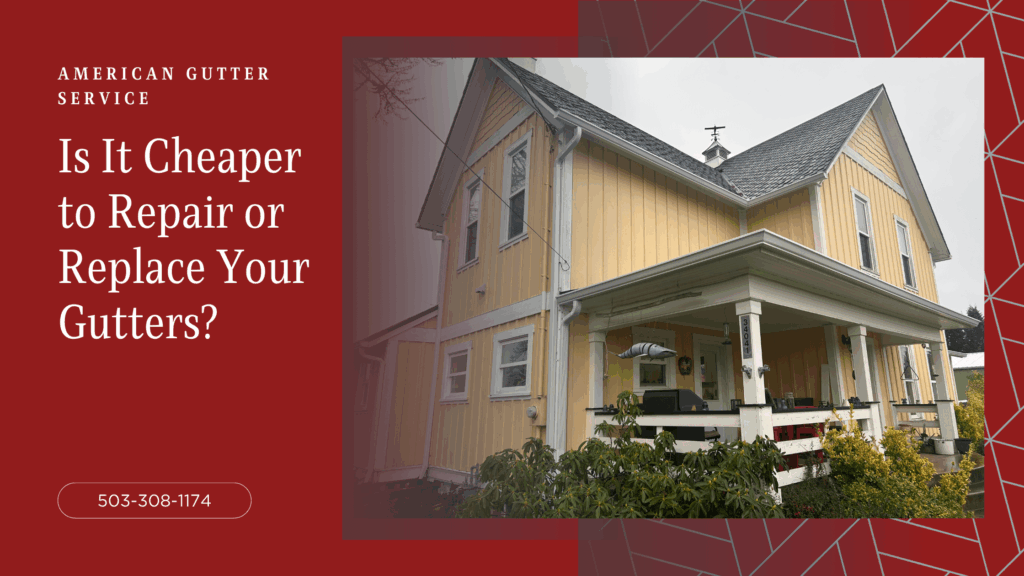 is it cheaper to repair or replace your gutters?